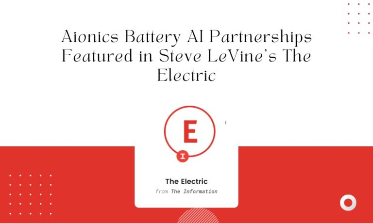 Aionics - Battery AI Partnerships Featured in Steve LeVine’s The Electric